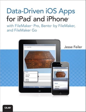 Data-driven iOS Apps for iPad and iPhone with FileMaker Pro, Bento by FileMaker, and FileMaker Go【電子書籍】[ Jesse Feiler ]