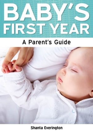 Baby's First Year: A Parent's Guide