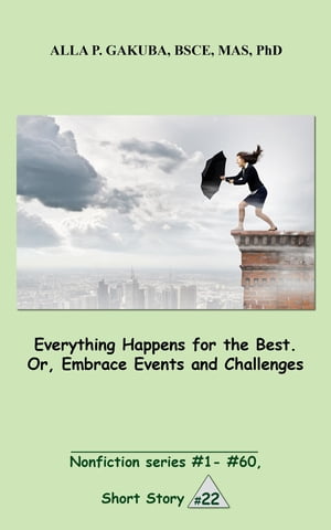 Everything Happens for the Best. Or, Embrace Events and Challenges