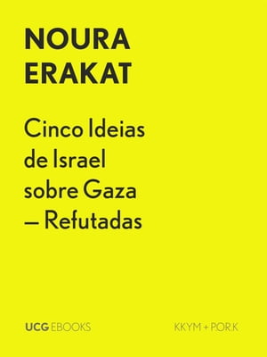 Cinco Ideias de Israel sobre Gaza ? Refutadas UCG EBOOKS, #21Żҽҡ[ Noura Erakat ]