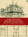 Late Victorian Architectural Plans and Details【電子書籍】 William T. Comstock