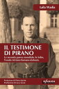 Il testimone di Pirano La seconda guerra mondiale, le foibe, l’esodo istriano-fiumano-dalmata【電子書籍】 Laila Wadia