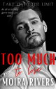 Too Much to Lose Take It to the Limit, 2【電子書籍】 Moira Rivers
