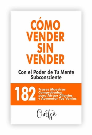 CÓMO VENDER SIN VENDER - Con el Poder de Tu Mente Subconsciente