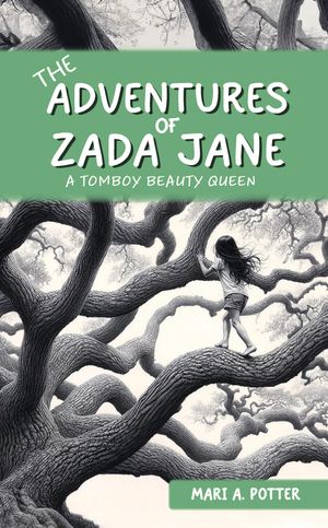 The Adventures of Zada Jane A Tomboy Beauty Queen【電子書籍】[ Mari A. Potter ]