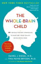 The Whole-Brain Child 12 Revolutionary Strategies to Nurture Your Child 039 s Developing Mind【電子書籍】 Tina Payne Bryson