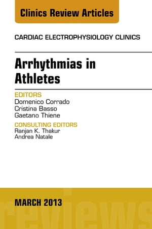 Arrhythmias in Athletes, An Issue of Cardiac Electrophysiology Clinics