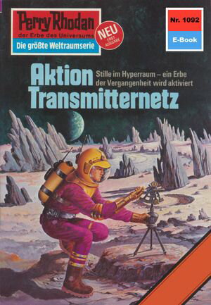 Perry Rhodan 1092: Aktion Transmitternetz Perry Rhodan-Zyklus "Die kosmische Hanse"