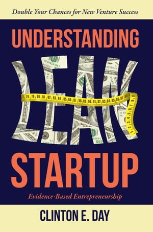Understanding Lean Startup Evidence-based Entrepreneurship【電子書籍】[ Clinton E. Day ]