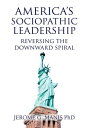 ŷKoboŻҽҥȥ㤨America's Sociopathic Leadership Reversing the Downward SpiralŻҽҡ[ Jerome G. Manis ]פβǤʤ468ߤˤʤޤ