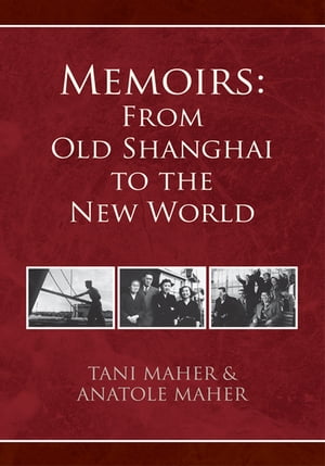Memoirs: from Old Shanghai to the New World