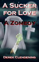 A Sucker for Love A Zomedy【電子書籍】[ Derek Clendening ]