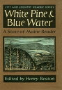 White Pine and Blue Water A State of Maine Reader【電子書籍】 Henry Beston