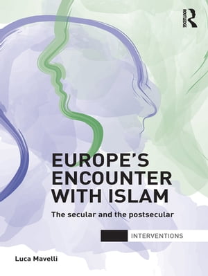 Europe's Encounter with Islam The Secular and th