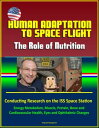 Human Adaptation to Space Flight: The Role of Nutrition - Conducting Research on...
