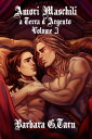 Amori Maschili a Terra d'Argento Volume 3【電子書籍】[ Barbara G.Tarn ]