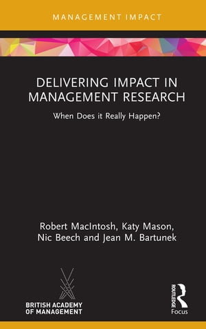 ŷKoboŻҽҥȥ㤨Delivering Impact in Management Research When Does it Really Happen?Żҽҡ[ Robert MacIntosh ]פβǤʤ4,069ߤˤʤޤ