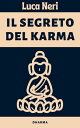 Il Segreto Del Karma【電子書籍】[ Alpz Ita