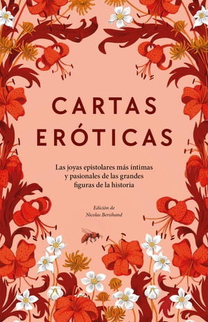 Cartas er ticas Las joyas epistolares m s ntimas y pasionales de las grandes figuras de la historia【電子書籍】 Nicolas Bersihand