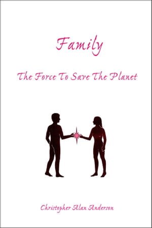 Family: The Force To Save The Planet