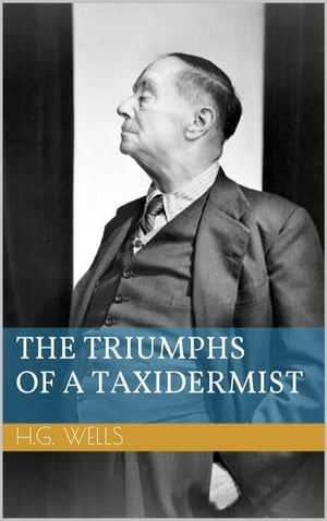 The Triumphs of a Taxidermist【電子書籍】[