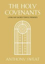 The Holy Covenants: Living Our Sacred Temple Promises