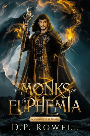 The Monks of Euphemia A Coming Of Age Epic Fantasy Adventure【電子書籍】 D.P. Rowell