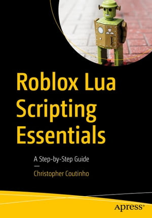 楽天楽天Kobo電子書籍ストアRoblox Lua Scripting Essentials A Step-by-Step Guide【電子書籍】[ Christopher Coutinho ]