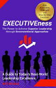EXECUTIVEness - The Power to Achieve Superior Leadership through Unconventional ...