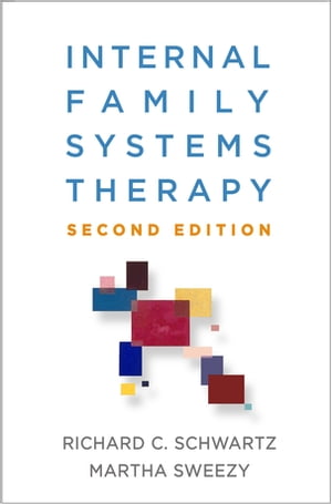 Internal Family Systems Therapy【電子書籍】 Richard C. Schwartz, PhD