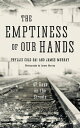 The Emptiness of Our Hands: 47 Days on the Stree