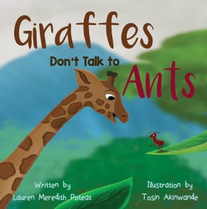 Giraffes Don't Talk to Ants