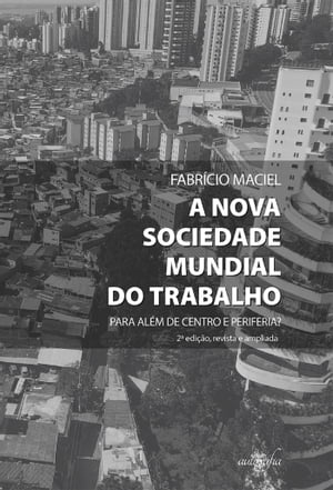 A nova sociedade mundial do trabalho【電子書籍】[ Fabr?cio Maciel ]