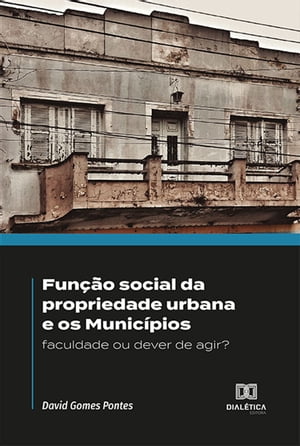 Fun??o social da propriedade urbana e os Munic?pios faculdade ou dever de agir?