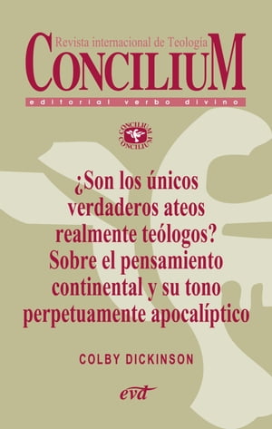 ?Son los ?nicos verdaderos ateos realmente te?logos? Sobre el pensamiento continental y su tono perpetuamente apocal?ptico. Concilium 356 (2014) Concilium 356/ Art?culo 4 EPUB