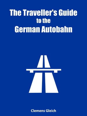 The Traveller's Guide to the German Autobahn How