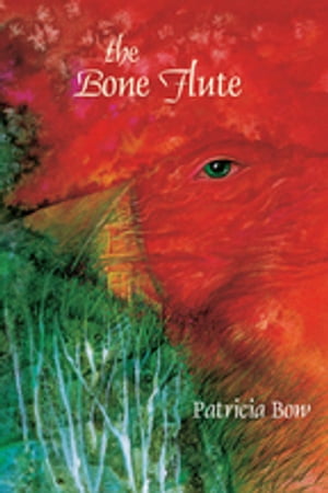 The Bone Flute【電子書籍】 Patricia Bow