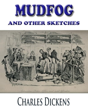 Mudfog and Other Sketches