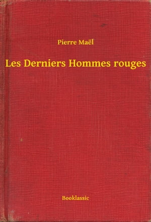 Les Derniers Hommes rouges【電子書籍】[ Pi