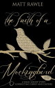 The Faith of a Mockingbird Leader Guide A Small Group Study Connecting Christ and Culture【電子書籍】 Matt Rawle