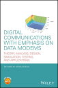 Digital Communications with Emphasis on Data Modems Theory, Analysis, Design, Simulation, Testing, and Applications【電子書籍】 Richard W. Middlestead