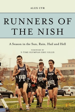 Runners of the Nish A Season in the Sun, Rain, Hail and Hell【電子書籍】[ Alex Cyr ]