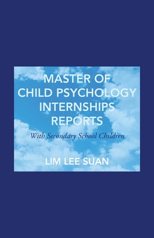 ŷKoboŻҽҥȥ㤨Master of Child Psychology Internships Reports With Secondary School ChildrenŻҽҡ[ Lee Suan Lim ]פβǤʤ552ߤˤʤޤ