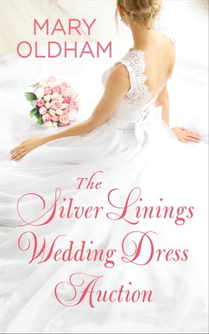 The Silver Linings Wedding Dress Auction【電子書籍】[ Mary Oldham ]