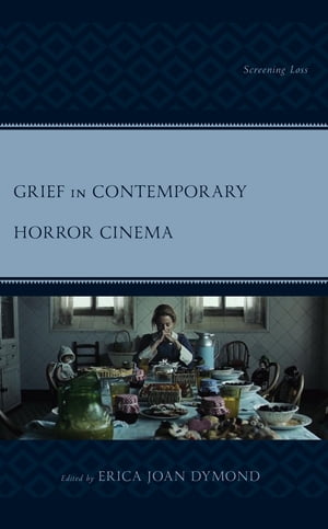 Grief in Contemporary Horror Cinema