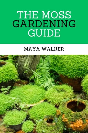 THE MOSS GARDENING GUIDE