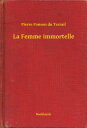 La Femme immortelle【電子書籍】[ Pierre Po