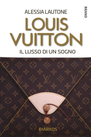 Louis Vuitton Il lusso di un sogno【電子書