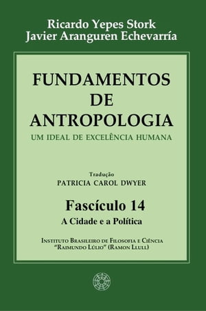 Fundamentos de Antropologia - Fasciculo 14 - A Cidade e a Politica