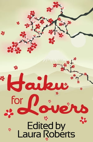 Haiku For Lovers Haiku For You, #2【電子書籍】[ Laura Roberts ]